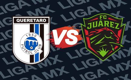 Querétaro vs Juárez: ¿Dónde ver EN VIVO el juego de la jornada 17?