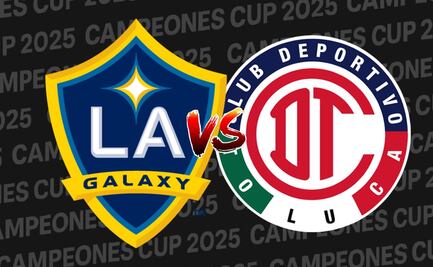 LA Galaxy vs Toluca ¿Dónde y a qué hora ver EN VIVO el partido de Campeones Cup 2025?