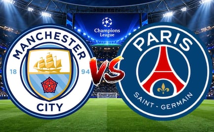Manchester City vs PSG: ¿Dónde y a qué hora ver EN VIVO la Champions League en México?