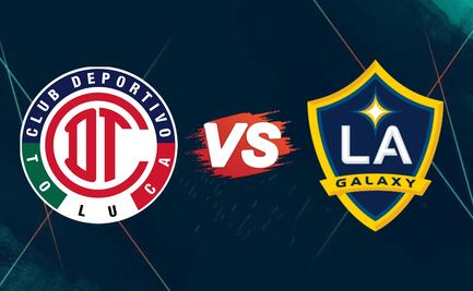 Toluca vs LA Galaxy: ¿A qué hora y en qué canal ver EN VIVO el partido de la CONCACAF Champions Cup? 