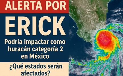 Erick podría tocar tierra como huracán categoría 2 en México ¿Qué estados serán afectados?