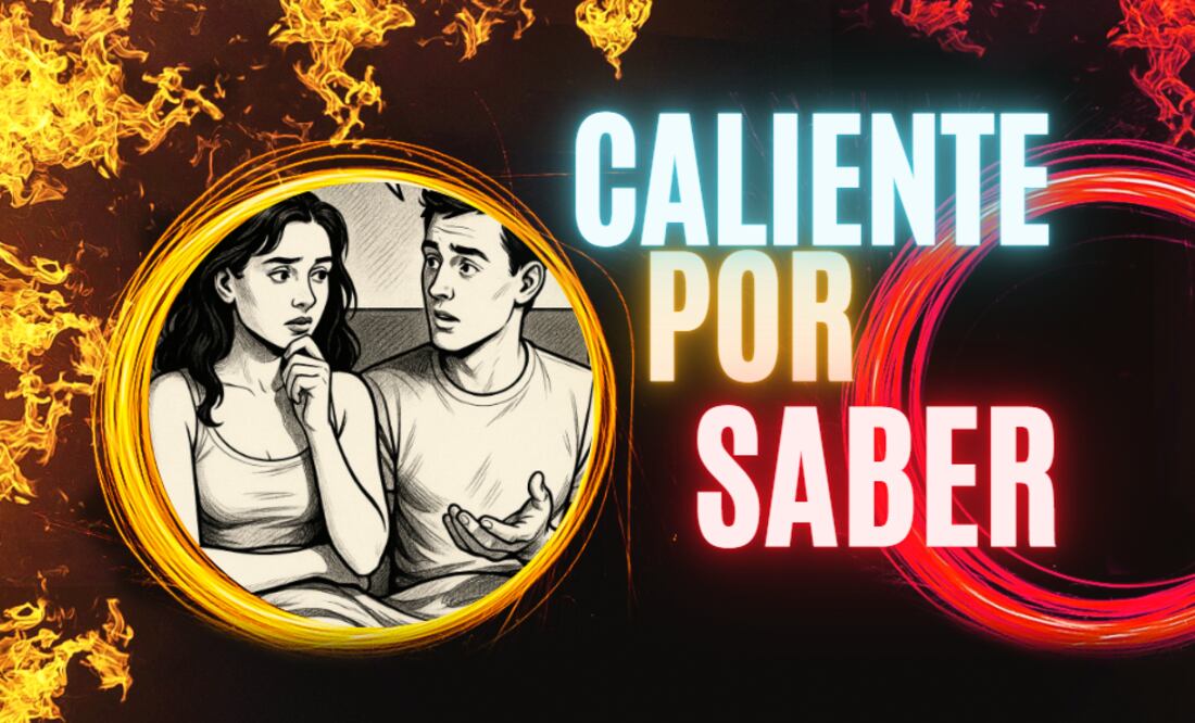 Caliente por saber (Foto: Especial)