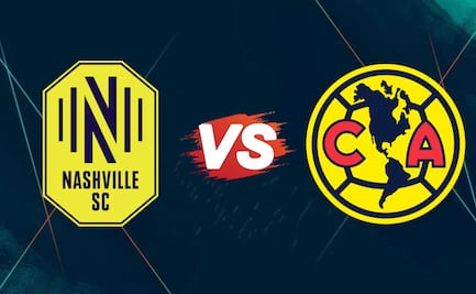 Nashville vs América: ¿A qué hora y en qué canal ver EN VIVO el partido de la CONCACAF Champions Cup?
