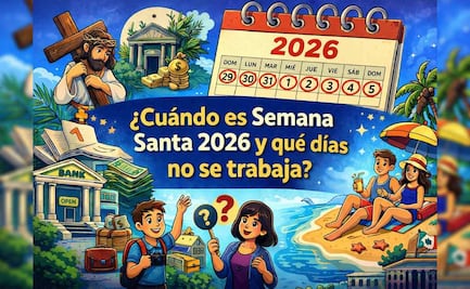 ¿Cuándo es Semana Santa 2026 y qué días no se trabaja? Fechas clave y lo que debes saber