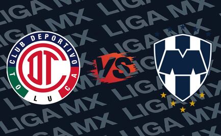 Toluca vs Monterrey: ¿Cuándo y dónde ver el partido EN VIVO?