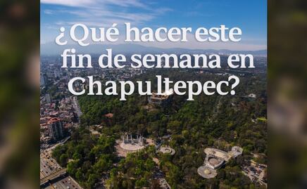 ¿Qué hacer este fin de semana en Chapultepec? Lugares bonitos y baratos