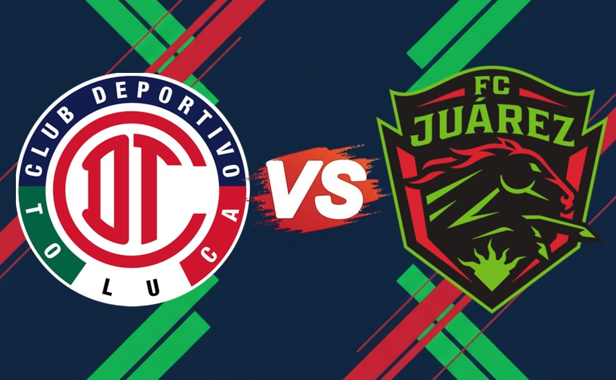 Toluca vs FC Juárez: ¿A qué hora y en qué canal ver EN VIVO el partido?
