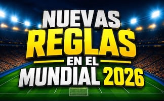 ¿Cuáles son las nuevas reglas de futbol que se implementarán en el Mundial 2026?