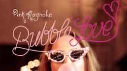 Pink Magnolia nos presenta 'Bubble Love'